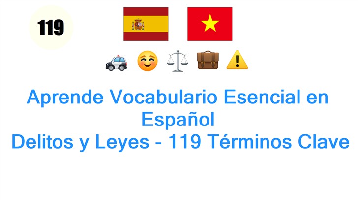 Aprende Vocabulario Esencial en Español: Delitos y Leyes - 119 Términos Clave